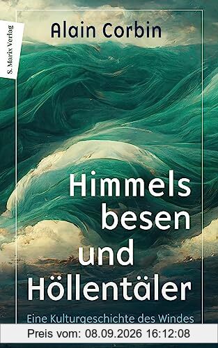 Himmelsbesen und Höllentäler: Eine Kulturgeschichte des Windes