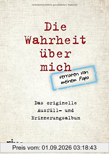 Die Wahrheit über mich - verraten von meinem Papa: Das originelle Ausfüll- und Erinnerungsalbum