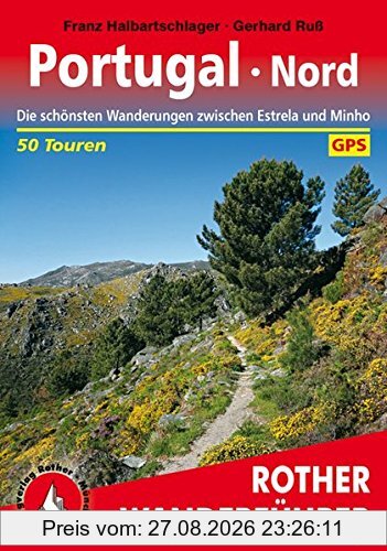 Portugal Nord: Die schönsten Wanderungen zwischen Estrela und Minho. 50 Touren. Mit GPS-Tracks (Rother Wanderführer)