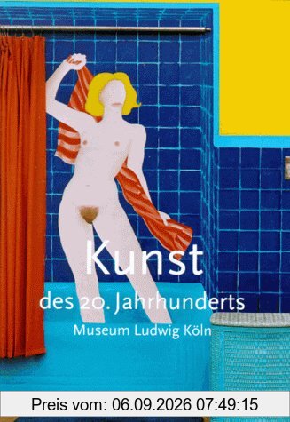 Kunst des 20. Jahrhunderts. Museum Ludwig Köln