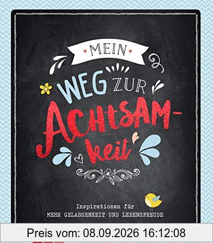 Mein Weg zur Achtsamkeit: Inspirationen für mehr Gelassenheit und Lebensfreude