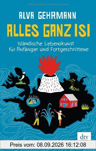 Alles ganz Isi: Isländische Lebenskunst für Anfänger und Fortgeschrittene