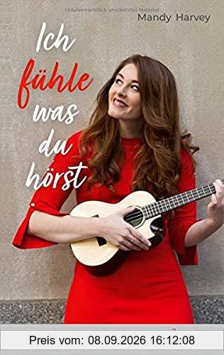 Ich fühle, was du hörst: Die faszinierende Geschichte einer gehörlosen Sängerin, die ermutigt, das Beste aus dem Leben zu machen