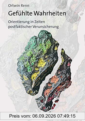 Gefühlte Wahrheiten: Orientierung in Zeiten postfaktischer Verunsicherung