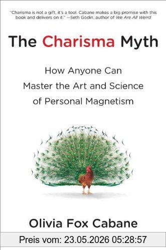 Olivia Fox Cabane The Charisma Myth, How Anyone Can Master The Art And Science Of Personal Magnetism