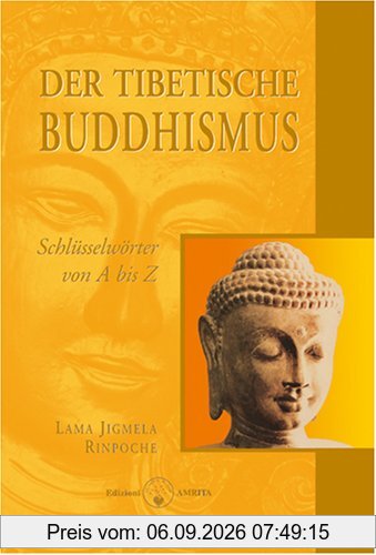 Der tibetische Buddhismus: Schlüsselwörter von A bis Z