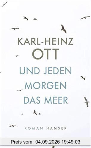 Und jeden Morgen das Meer: Roman