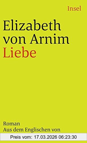 Arnim, Elizabeth von Liebe. Roman