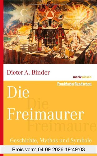 Die Freimaurer: Geschichte, Mythos und Symbole