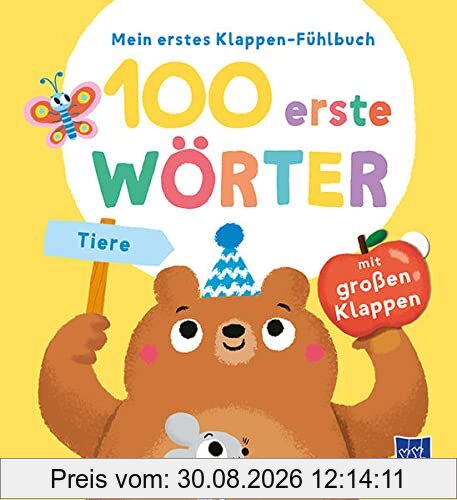 Mein erstes Klappen-Fühlbuch - 100 erste Wörter - Tiere: Bilderbuch. Fühlbuch