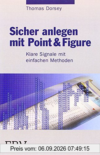 Sicher anlegen mit Point und Figure: Klare Signale mit einfachen Methoden