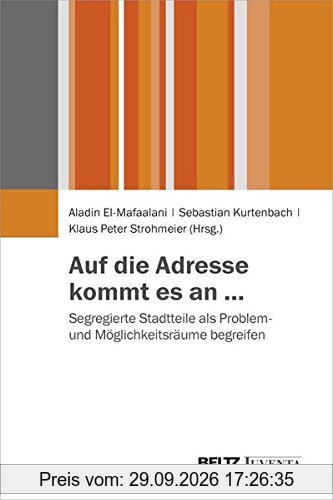 Auf die Adresse kommt es an ...: Segregierte Stadtteile als Problem- und Möglichkeitsräume begreifen
