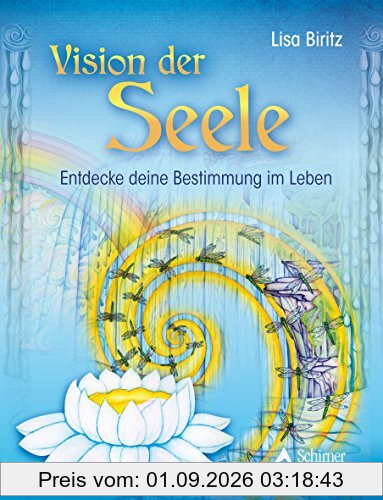 Vision der Seele: Entdecke deine Bestimmung im Leben