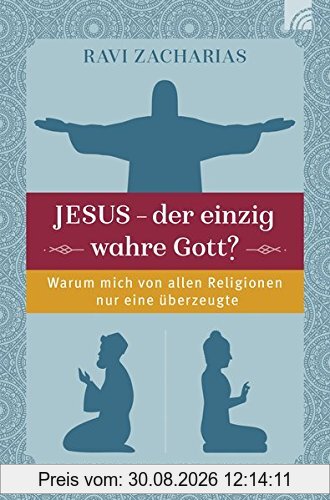 Jesus - der einzig wahre Gott? Christlicher Glaube und andere Religionen