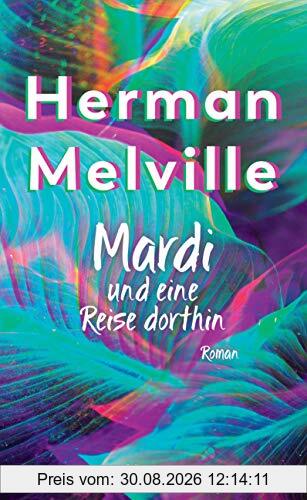 Mardi und eine Reise dorthin: Roman