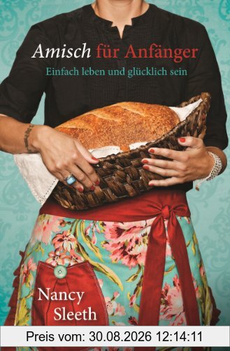 Amish für Anfänger: Einfach leben und glücklich sein