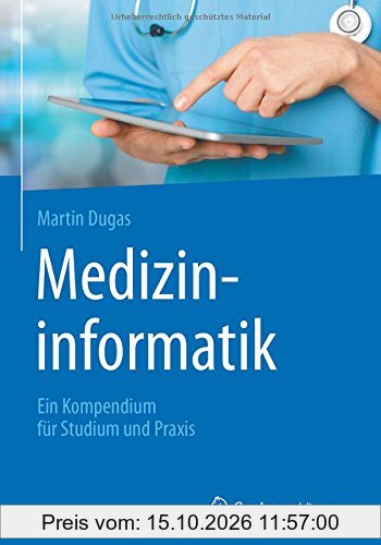 Medizininformatik: Ein Kompendium für Studium und Praxis
