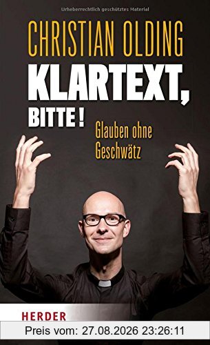 Klartext, bitte!: Glauben ohne Geschwätz