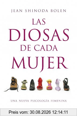 Las diosas de cada mujer : una nueva psicología femenina (CLAVE, Band 26220)