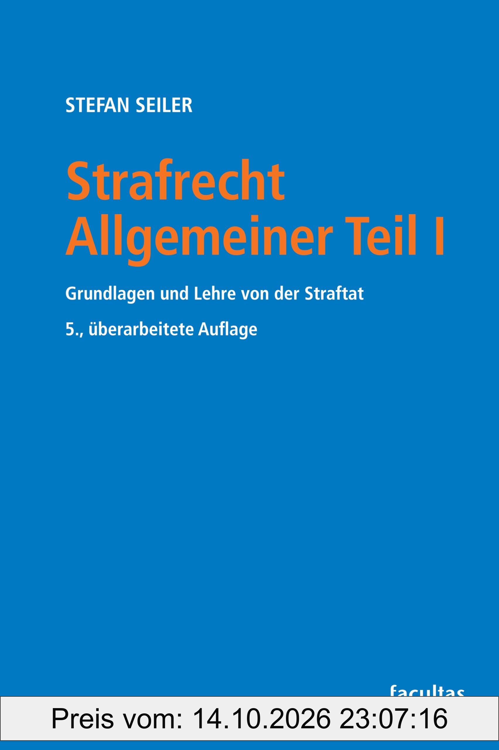 Strafrecht Allgemeiner Teil I: Grundlagen und Lehre von der Straftat