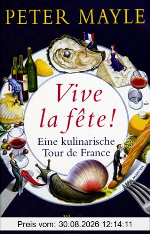 Vive la fête!: Eine kulinarische Tour de France