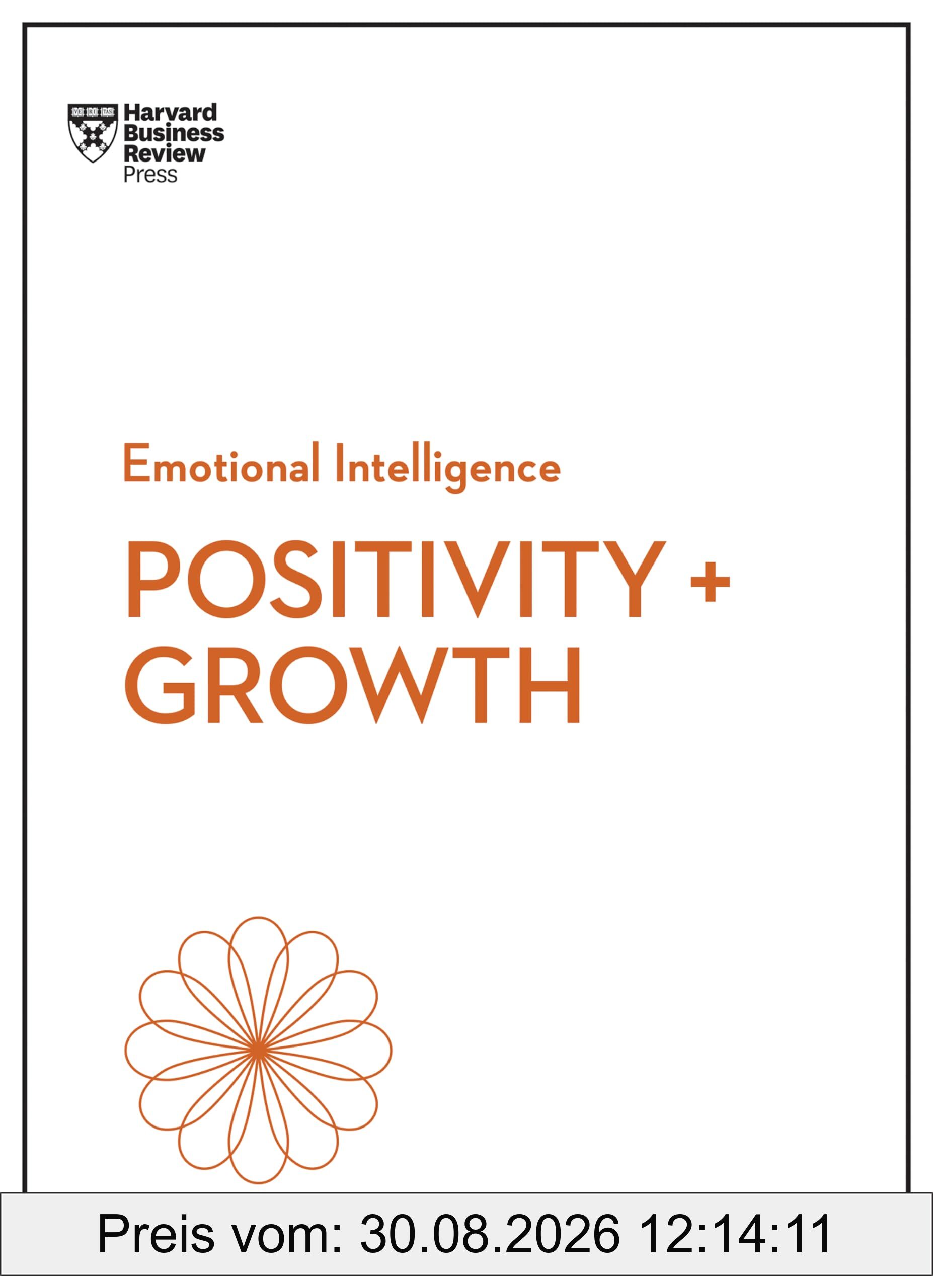 Positivity and Growth (HBR Emotional Intelligence Series)