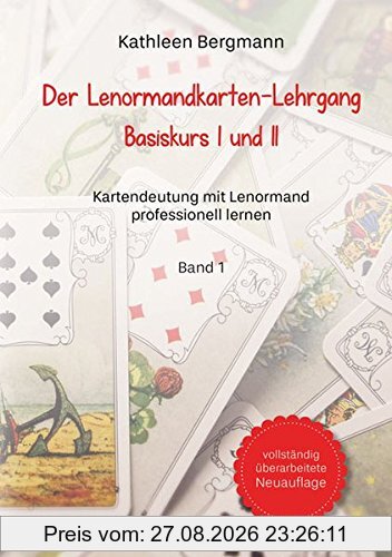 Der Lenormandkarten-Lehrgang: Basiskurs I und II - Band 1