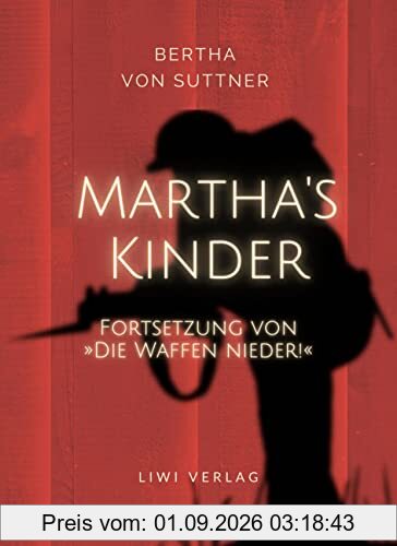 Bertha von Suttner: Martha's Kinder. Fortsetzung von: »Die Waffen nieder!« Vollständige Neuausgabe