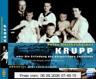 Krupp oder Die Erfindung des bürgerlichen Zeitalters. 2 CDs