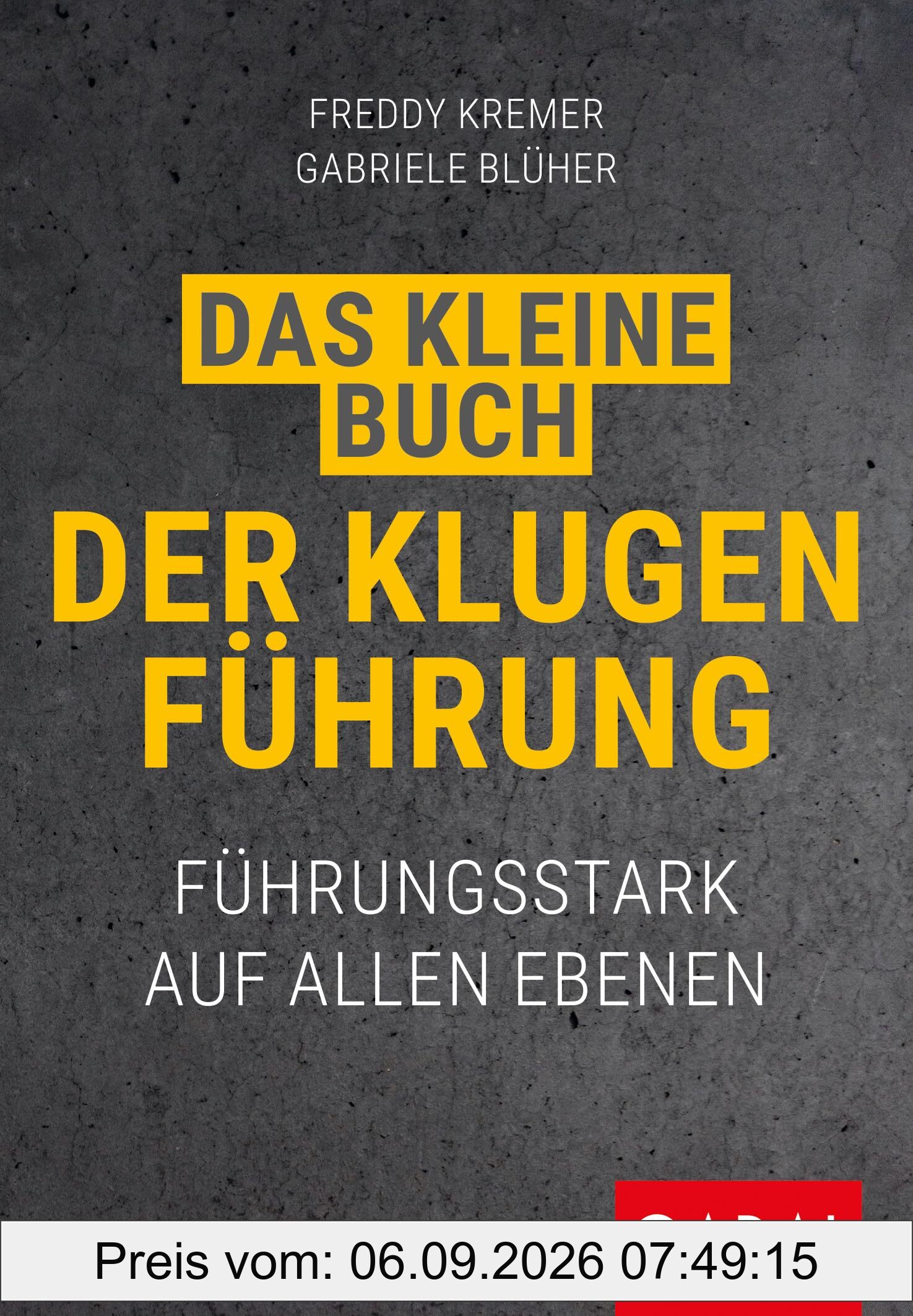 Das kleine Buch der klugen Führung: Führungsstark auf allen Ebenen (Dein Business)