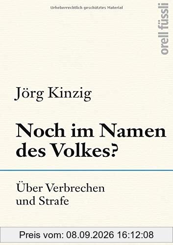 Noch im Namen des Volkes?: Über Verbrechen und Strafe