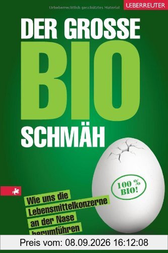 Der große Bio-Schmäh: Wie uns die Lebensmittelkonzerne an der Nase herumführen