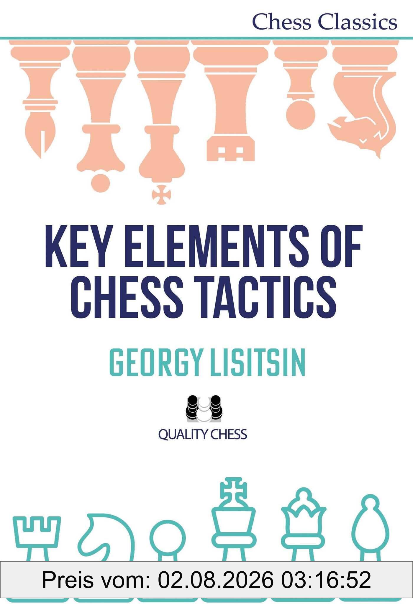 Georgy Lisitsin Key Elements Of Chess Tactics (Chess Classics Series)