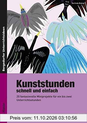 Kunststunden schnell und einfach - 9./10. Klasse: 20 fantasievolle Miniprojekte für ein bis zwei Unterrichtsstunden