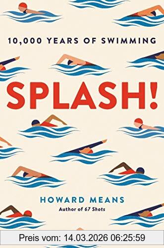 Howard Means Splash!, 10, 000 Years Of Swimming