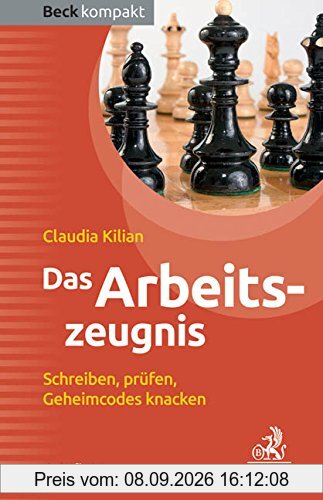 Das Arbeitszeugnis: Schreiben, prüfen, Geheimcodes knacken (Beck kompakt)