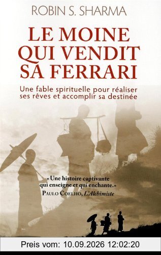 Le moine qui vendit sa Ferrari : Une fable spirituelle pour réaliser vos rêves et accomplir votre destinée