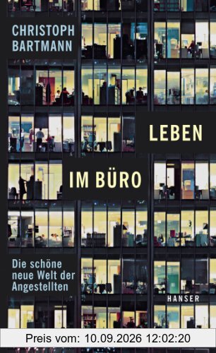 Leben im Büro: Die schöne neue Welt der Angestellten