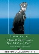 Hinterm Horizont allein - Der Prinz von Prora. Erfahrungen eines NVA-Bausoldaten