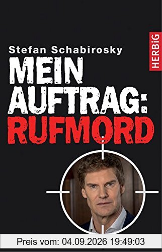 Mein Auftrag: Rufmord