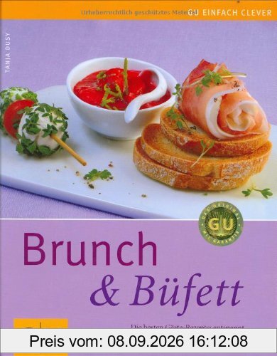 Brunch & Büfett: Die besten Gäste-Rezepte: entspannt vorbereiten und mitgenießen (GU einfach clever Relaunch 2007)