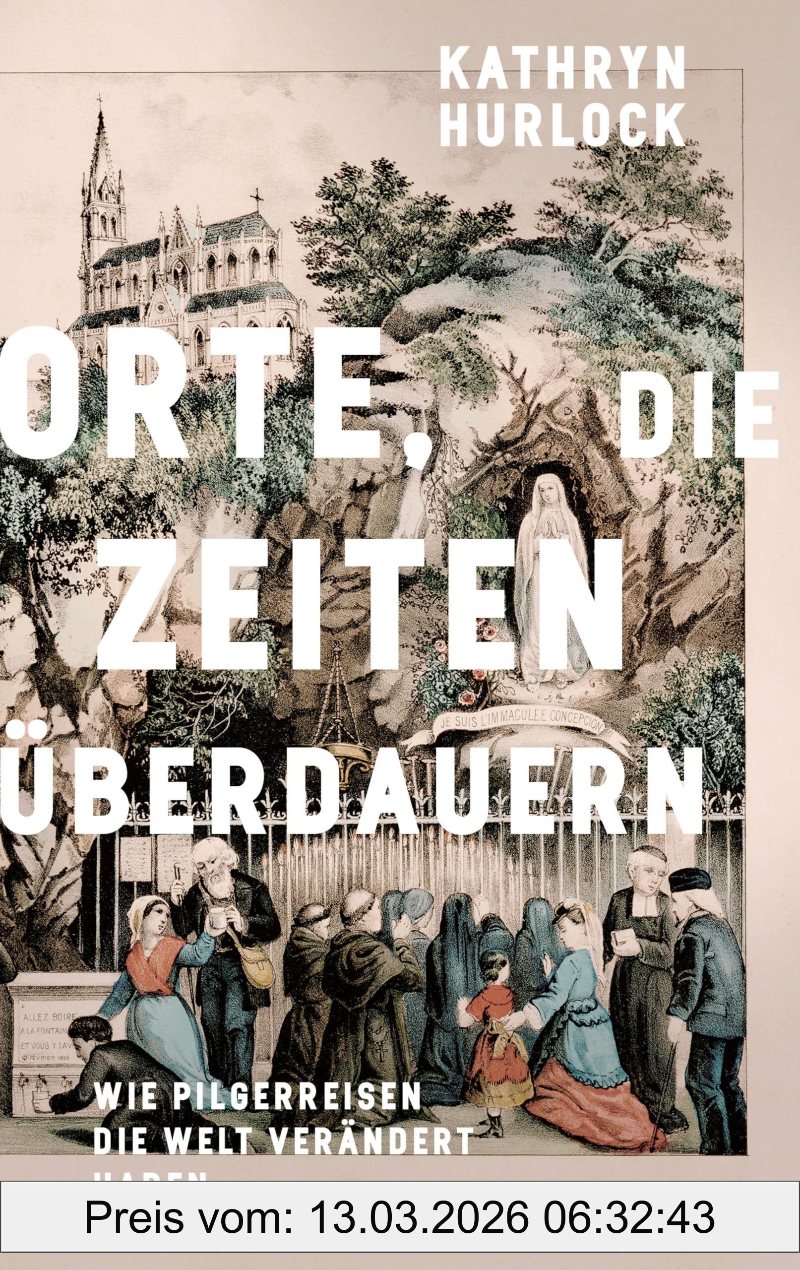 Kathryn Hurlock Orte, Die Zeiten überdauern, Wie Pilgerreisen Die Welt Verändert Haben