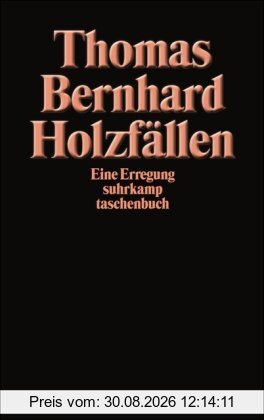 Holzfällen: Eine Erregung (suhrkamp taschenbuch)