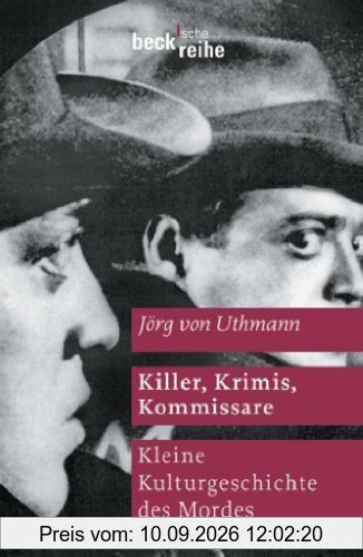 Killer, Krimis, Kommissare: Kleine Kulturgeschichte des Mordes