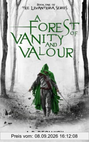 A Forest Of Vanity And Valour (The Levanthria Series, Band 1)