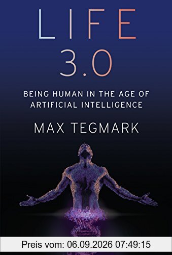 Life 3.0: Being Human in the Age of Artificial Intelligence