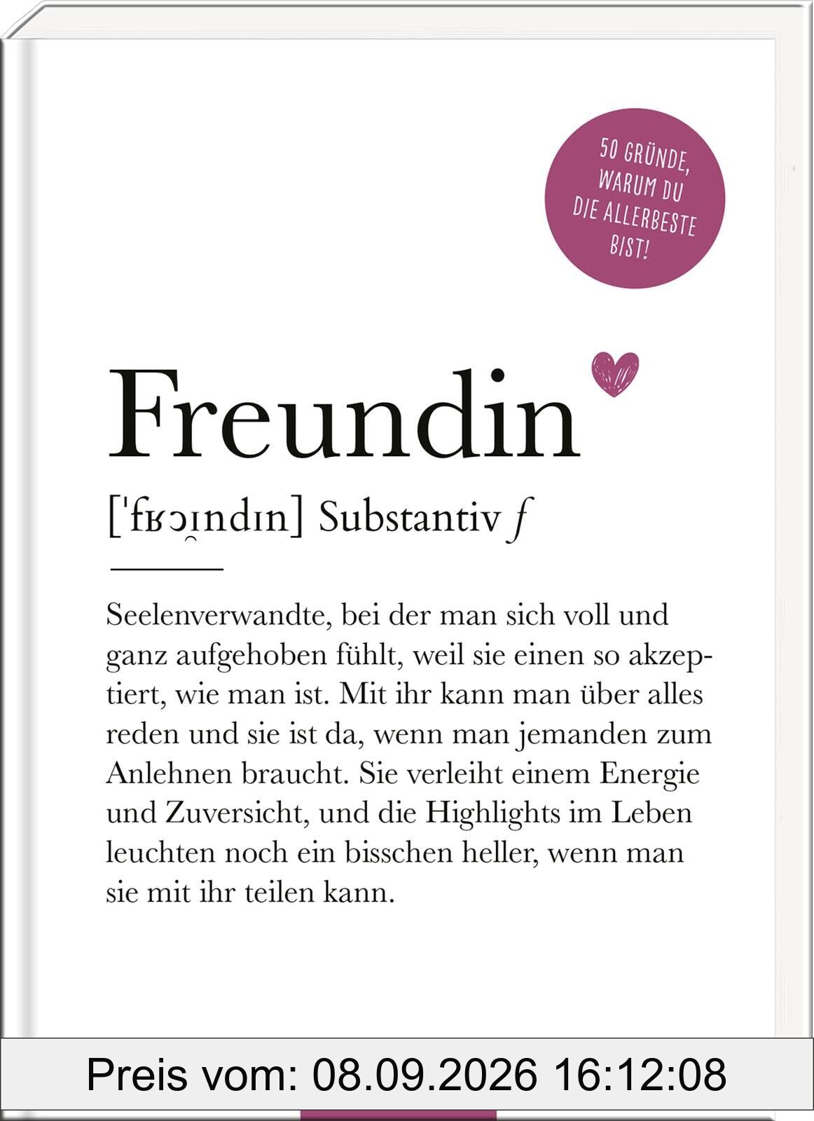 Freundin (Substantiv, f): 50 Gründe, warum du die Allerbeste bist! | Definition Freundin: Modernes Komplimentebuch zum Verschenken