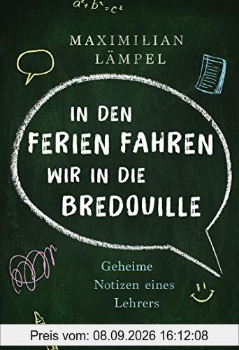 In den Ferien fahren wir in die Bredouille: Geheime Notizen eines Lehrers