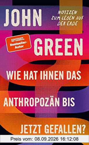 Wie hat Ihnen das Anthropozän bis jetzt gefallen?: Notizen zum Leben auf der Erde