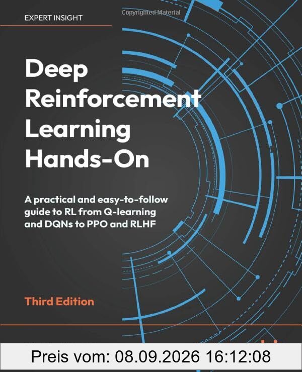 Deep Reinforcement Learning Hands-On: A practical and easy-to-follow guide to RL from Q-learning and DQNs to PPO and RLHF